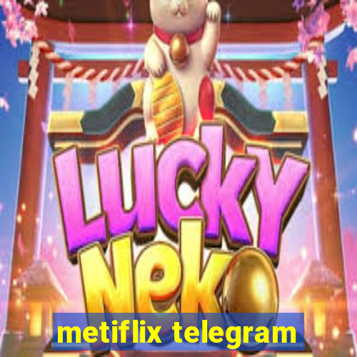 metiflix telegram